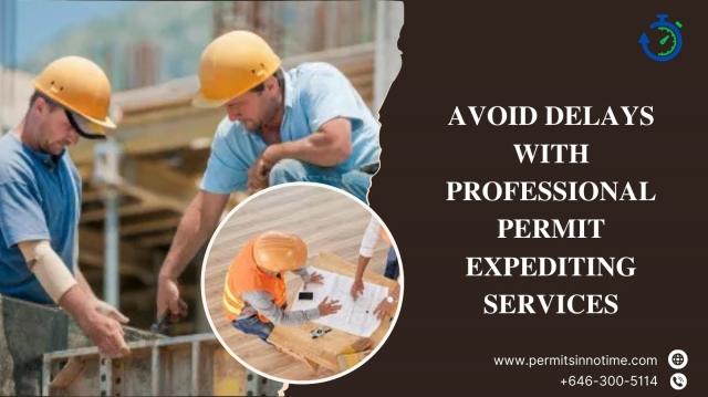 Avoid Delays with Professional Permit Expediting Services